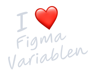 I love Figma Variablen